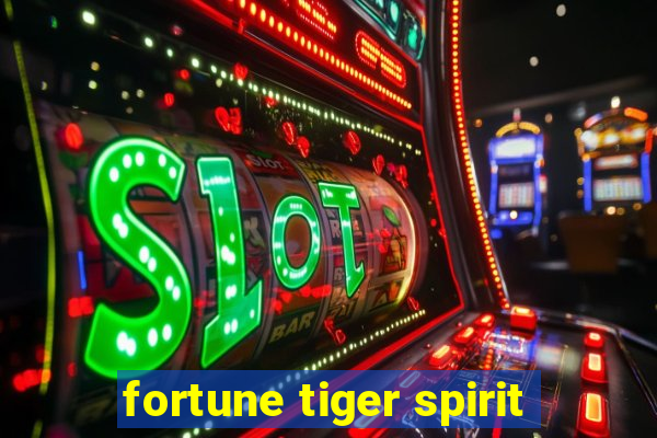 fortune tiger spirit